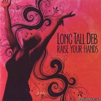 <b>Long Tall Deb - Raise Your Hands (2013) FLAC/mp3</b> скачать бесплатно