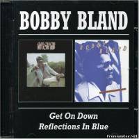<b>Bobby Blue Bland - Get On Down and Reflections In Blue (1999)</b> скачать бесплатно