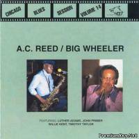 <b>A.C. Reed and Big Wheeler - Chicago Blues Sessions (1989)</b> скачать бесплатно