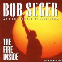 <b>Bob Seger & The Silver Bullet Band - The Fire Inside (1991)</b> скачать бесплатно
