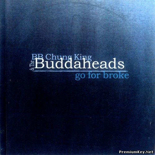 <b>BB Chung King & The Buddaheads - Go For Broke (2000)</b> скачать бесплатно