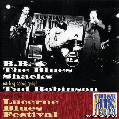 <b>B.B. & The Blues Shacks - Live at Lucerne Blues Festival (1998)</b> скачать бесплатно