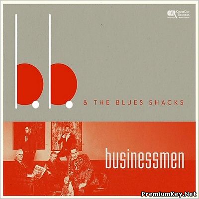 <b>B.B. & The Blues Shacks - Businessmen (2014)</b> скачать бесплатно