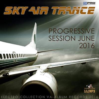 <b>Sky Air Trance: Progressive Session (2016)</b> скачать бесплатно