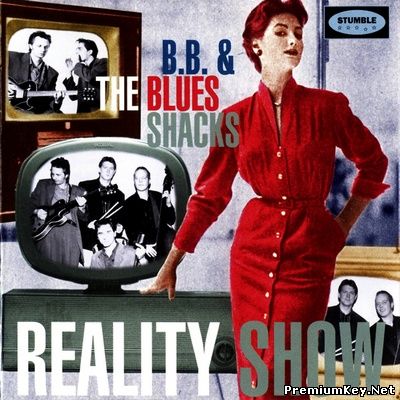 <b>B.B. & The Blues Shacks - Reality Show (1997)</b> скачать бесплатно
