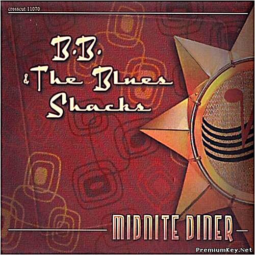 <b>B.B. & The Blues Shacks - Midnite Diner (2001)</b> скачать бесплатно