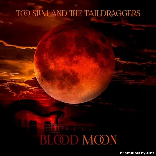 <b>Too Slim & The Taildraggers - Blood Moon (2016)</b> скачать бесплатно