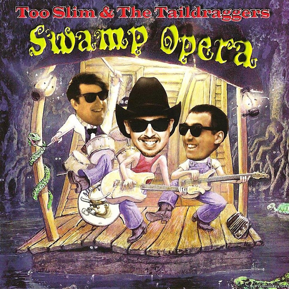<b>Too Slim & The Taildraggers - Swamp Opera (1995)</b> скачать бесплатно