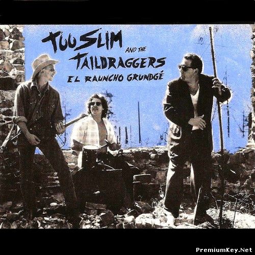 <b>Too Slim & The Taildraggers - El Rauncho Grundge (1992)</b> скачать бесплатно