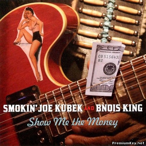 <b>Smokin' Joe Kubek & Bnois King - Show Me The Money (2004)</b> скачать бесплатно