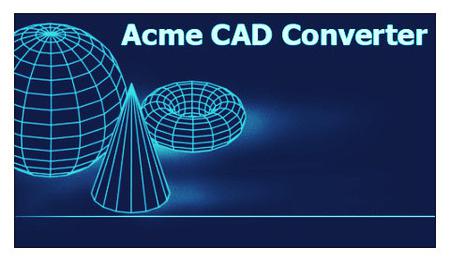 Acme CAD Converter 2019 8.9.8.1501 + Rus