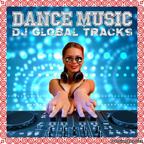 Dance Music Dj Global Tracks (2022)